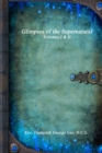Image for Glimpses of the Supernatural Volumes I &amp; II