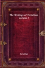 Image for The Writings of Tertullian - Volume I