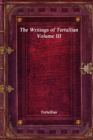 Image for The Writings of Tertullian - Volume III