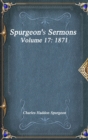 Image for Spurgeon&#39;s Sermons Volume 17 : 1871