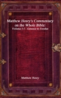Image for Matthew Henry&#39;s Commentary on the Whole Bible : Volume I-I - Genesis to Exodus
