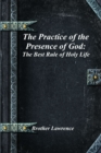 Image for The Practice of the Presence of God : The Best Rule of Holy Life