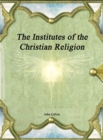 Image for The Institutes of the Christian Religion