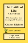 Image for The Battle of Life (Cactus Classics Large Print) : A Love Story; 16 Point Font; Large Text; Large Type; Illustrated