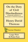 Image for On the Duty of Civil Disobedience (Cactus Classics Large Print) : Resistance to Civil Government; 16 Point Font; Large Text; Large Type