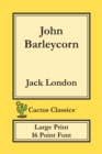 Image for John Barleycorn (Cactus Classics Large Print) : 16 Point Font; Large Text; Large Type