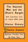 Image for The Haunted Man and the Ghost&#39;s Bargain (Cactus Classics Dyslexic Friendly Font) : 12 Point Font; Dyslexia Edition; OpenDyslexic; Illustrated