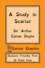 Image for A Study in Scarlet (Cactus Classics Dyslexic Friendly Font) : 11 Point Font; Dyslexia Edition; OpenDyslexic