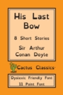 Image for His Last Bow (Cactus Classics Dyslexic Friendly Font) : 8 Short Stories; 11 Point Font; Dyslexia Edition; OpenDyslexic