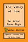 Image for The Valley of Fear (Cactus Classics Dyslexic Friendly Font) : 12 Point Font; Dyslexia Edition; OpenDyslexic