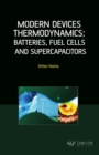 Image for Modern Devices Thermodynamics : Batteries, Fuel Cells and Supercapacitors