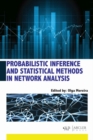 Image for Probabilistic Inference and Statistical Methods in Network Analysis