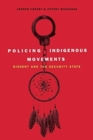 Image for Policing Indigenous Movements : Dissent and the Security State
