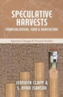 Image for Speculative Harvests : Financialization, Food, and Agriculture