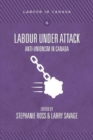 Image for Labour Under Attack : Anti-Unionism in Canada