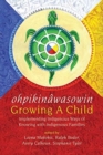 Image for ohpikinawasowin/Growing a Child