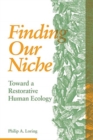 Image for Finding Our Niche : Toward A Restorative Human Ecology