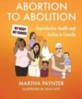 Image for Abortion to Abolition : Reproductive Health and Justice in Canada