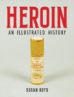 Image for Heroin : An Illustrated History