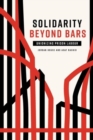 Image for Solidarity Beyond Bars : Unionizing Prison Labour