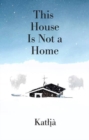 Image for This House Is Not a Home