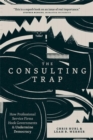 Image for The Consulting Trap : How Professional Service Firms Hook Governments and Undermine Democracy