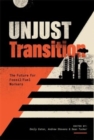 Image for Unjust transition  : the future for fossil fuel workers