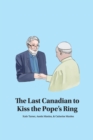 Image for The Last Canadian to Kiss the Pope&#39;s Ring