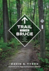 Image for Trail to the Bruce : The Story of the Building of the Bruce Trail