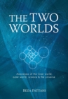Image for The Two Worlds : Awareness of the Inner World, Outer World, Science and the Universe