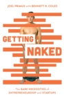 Image for Getting Naked: The Bare Necessities of Entrepreneurship and Startups