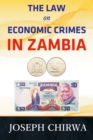 Image for The Law On Economic Crimes In Zambia : A Concise Guide