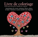 Image for Livre de Coloriage pour Adultes sur le Theme de L&#39;amour : 55 Images a Colorier sur le Theme de l&#39;amour (Coeurs, Animaux, Fleurs, Arbres, la ... Autres Motifs Tout Mignons) (French Edition)