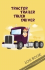 Image for Tractor Trailer Truck Driver Log Book : 120-page Blank, Lined Writing Journal for Tractor Trailer Truck Drivers - Makes a Great Gift for Anyone Into Tractor Trailer Truck Driving (5.25 x 8 Inches / Ye