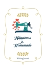 Image for Happiness is Homemade Writing Journal : 120-page Blank, Lined Writing Journal - Makes a Great Gift for Men, Women and Kids (5.25 x 8 Inches / White)
