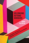 Image for Belonging Beyond Borders : Cosmopolitan Affiliations in Contemporary Spanish American Literature