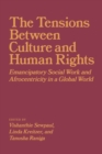 Image for The Tensions Between Culture and Human Rights : Emancipatory Social Work and Afrocentricity in a Global World