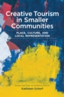 Image for Creative Tourism in Smaller Communities : Place, Culture, and Local Representation