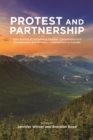 Image for Protest and Parternship : Case Studies of Indigenous Peoples, Consultation and Engagement, and Resource Development in Canada