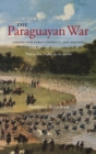 Image for The Paraguayan War : Causes and Early Conduct