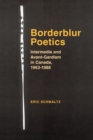Image for Borderblur Poetics : Intermedia and Avant-Gardism in Canada, 1963-1988