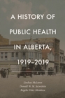 Image for A History of Public Health in Alberta, 1919-2019