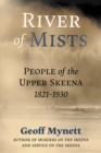 Image for River of mists  : people of the Upper Skeena, 1821-1930