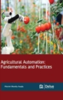 Image for Agricultural Automation : Fundamentals and Practices