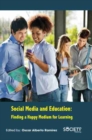 Image for Social Media and Education : Finding a Happy Medium for Learning