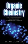 Image for Organic Chemistry : The University Student Survival Guide to Ace Organic Chemistry (Science Survival Guide Series)