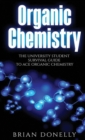 Image for Organic Chemistry : The University Student Survival Guide to Ace Organic Chemistry (Science Survival Guide Series)