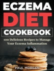 Image for Eczema DIet Cookbook : 100 Delicious Recipes to Manage your Eczema Inflammation