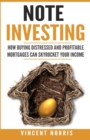 Image for Note Investing : How Buying Distressed and Profitable Mortgages can Skyrocket Your Income