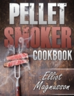 Image for Pellet Smoker Cookbook : 200 Deliciously Simple Wood Pellet Grill Recipes to Make at Home (Beginners Smoking Cookbook)